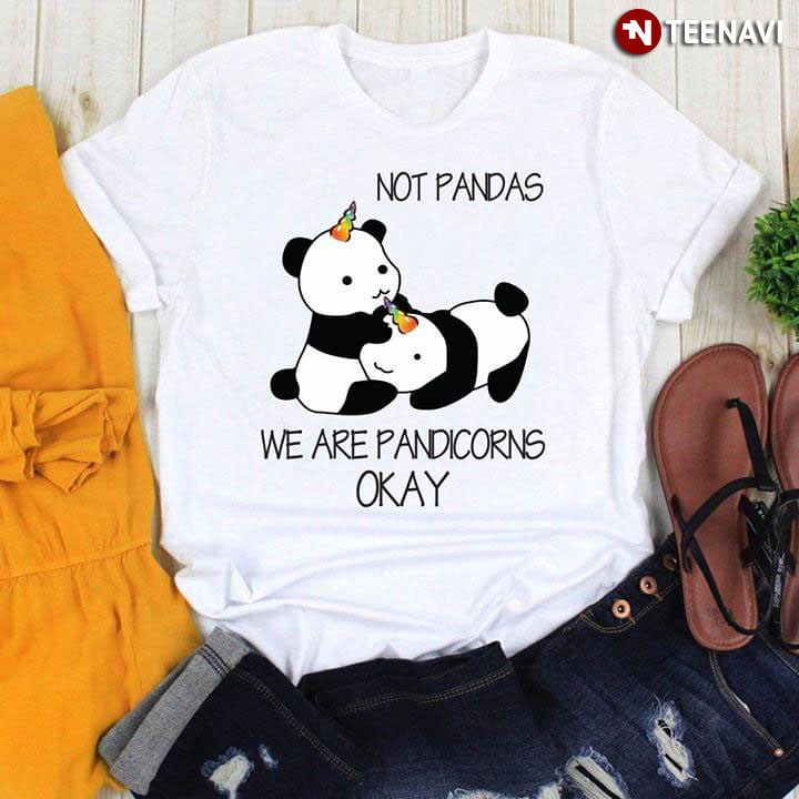 Not Pandas We Are Pandicorns Okay