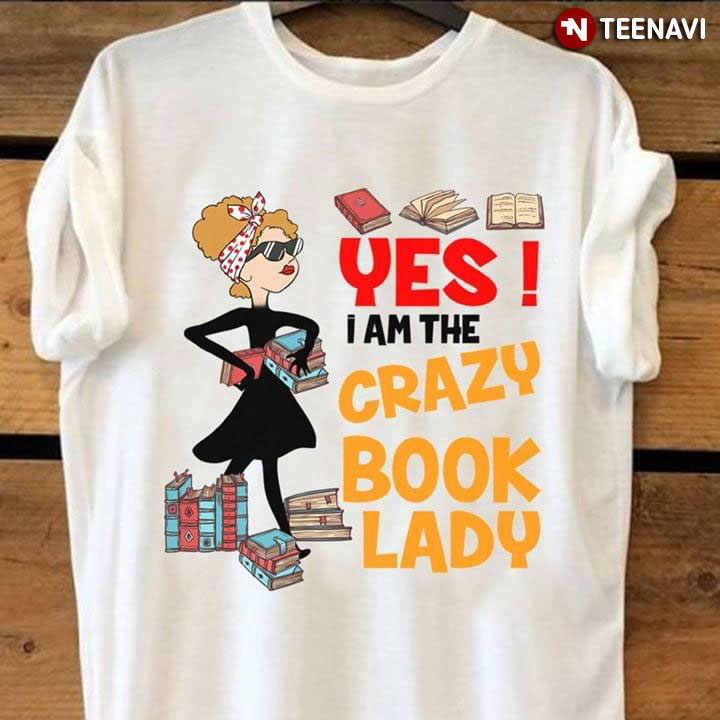 Yes I Am The Crazy Book Lady