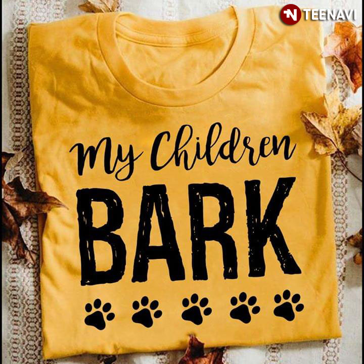 My Children Bark Dog Paws