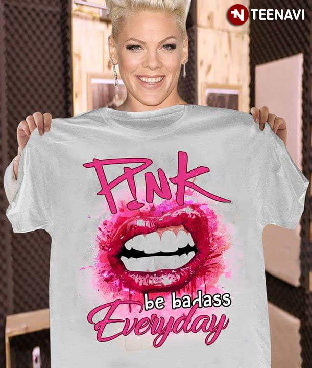 Be Badass Everyday Pink Mouth