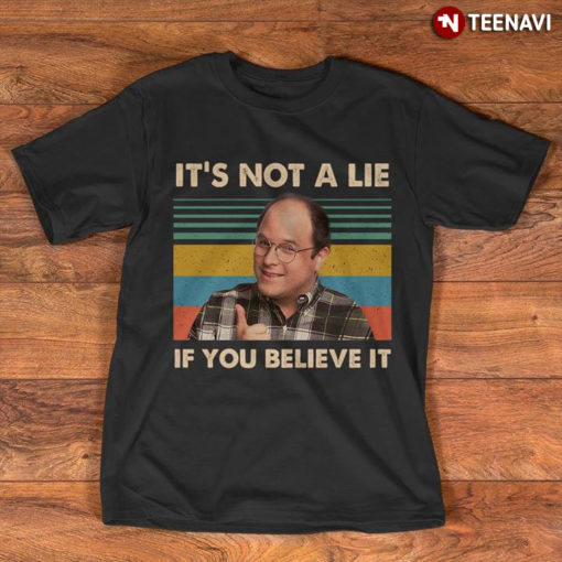 Seinfeld George Costanza It's Not A Lie If You Believe It Vintage ...