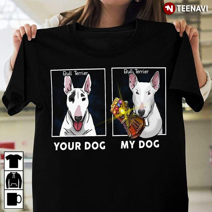 Your Dog My Dog Bull Terrier Hero