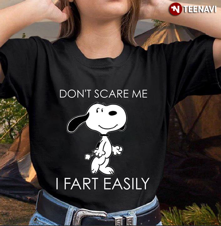 Don't Scare Me I Fart Easily Snoopy