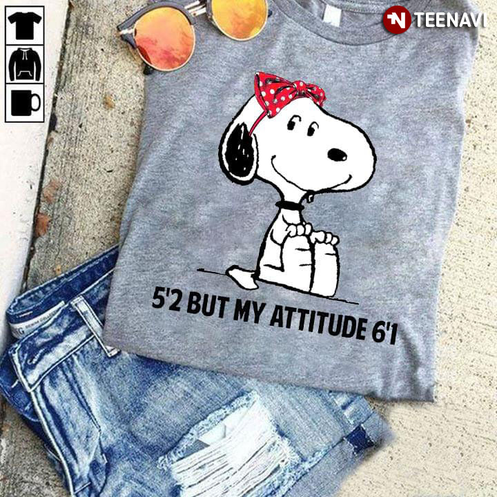5'2 But My Attitude 6'1 Snoopy Dog Peanuts