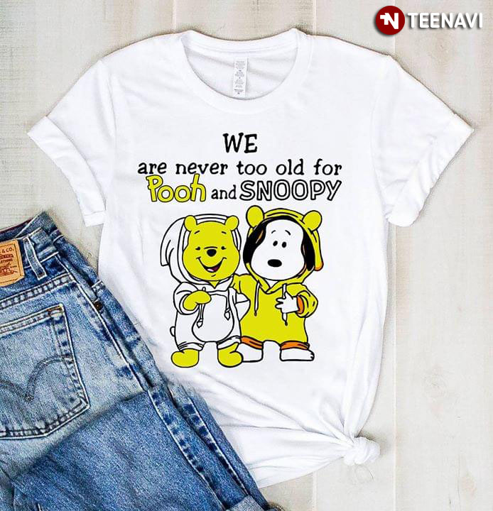We Are Never Too Old For Pooh And Snoopy