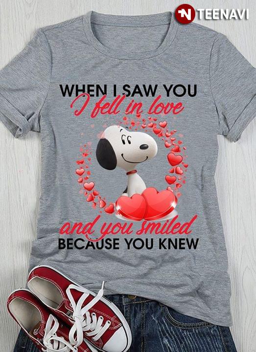 When I Saw You I Fell In Love And You Smiled Because You Knew Snoopy Dog