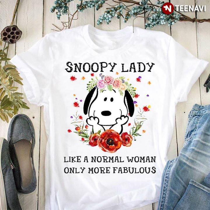 Snoopy Lady Like A Normal Woman Only More Fabulous