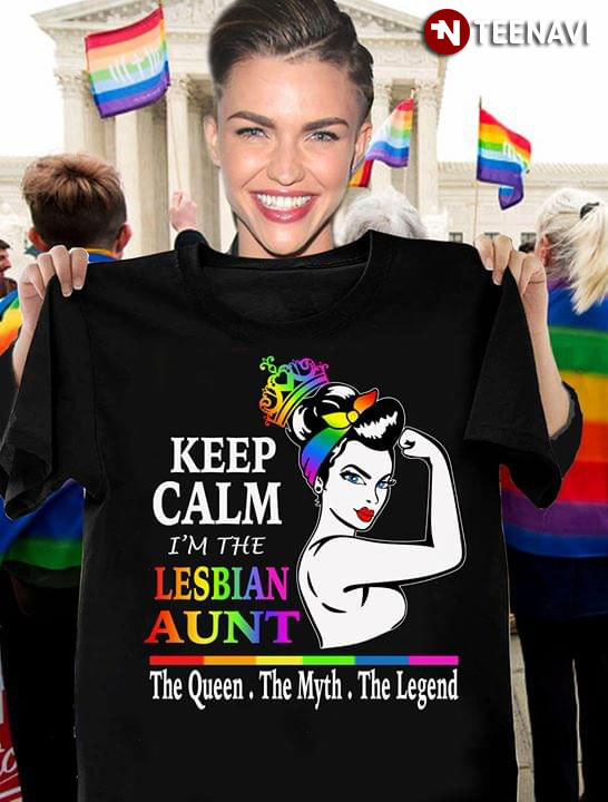 Keep Calm I'm The Lesbian Aunt The Queen The Myth The Legend
