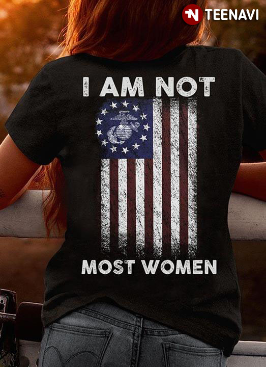 I Am Not Most Women U.S. Marine Corps Betsy Ross Flag