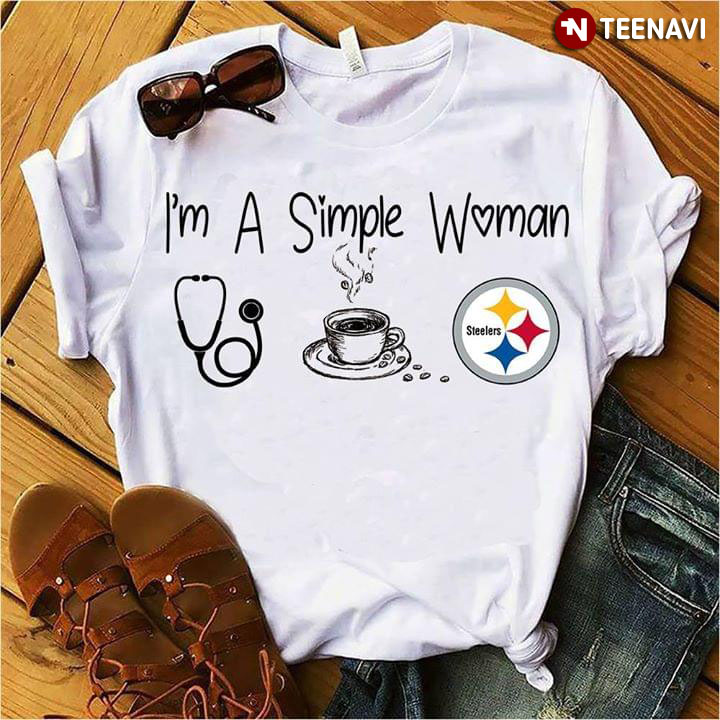 I'm A Simple Woman A Nurse Love Coffee And Pittsburgh Steelers