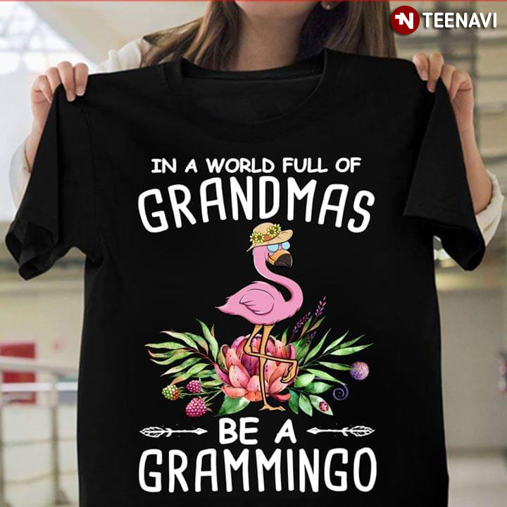 In A World Full Of Grandmas Be A Grammingo Flamingo