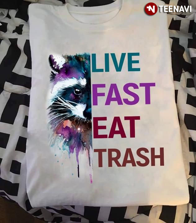 Live Fast Eat Trash Raccoon