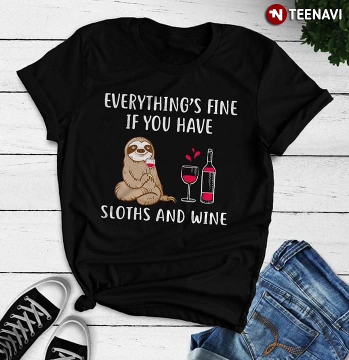 Everything's Fine If You Have Sloths And Wine