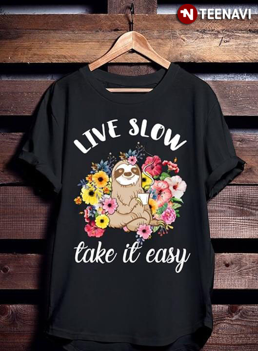 Live Slow Take It Easy Sloth