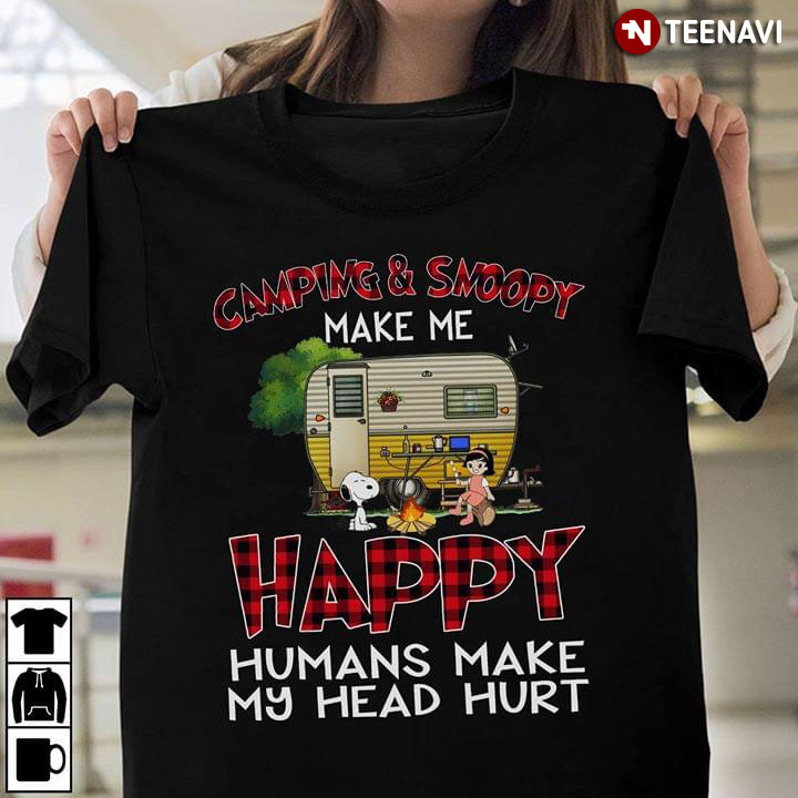 Camping & Snoopy Make Me Happy Humans Make My Head Hurt