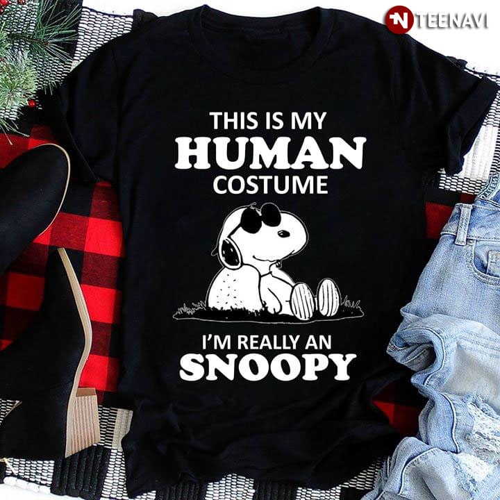 This Is My Human Costume I'm Really An Snoopy