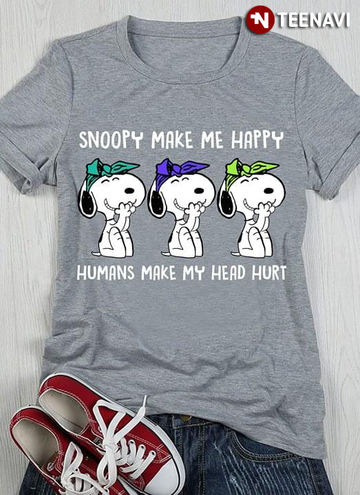 Snoopy Make Me Happy Humans Make My Head Hurt