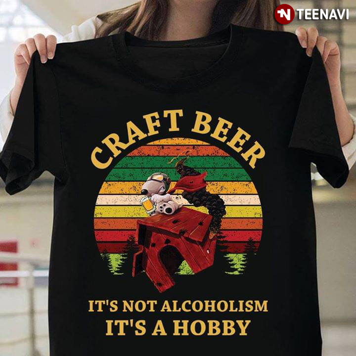 Snoopy Craft Beer It's Not Alcoholism It's A Hobby Vintage