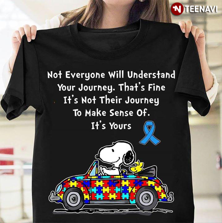 Driving Snoopy Autism Awareness Not Everyone Will Understand Your Journey That's Fine It's Not Their Journey