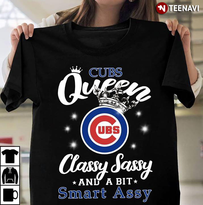 Chicago Cubs Queen Classy Sassy And A Bit Smart Assy