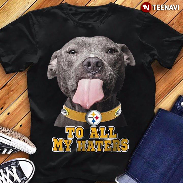 Pitbull Pittsburgh Steelers To All My Haters