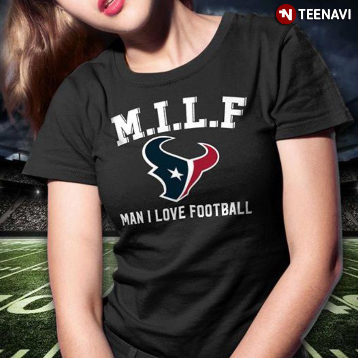 M.I.L.F Man I Love Football Houston Texans