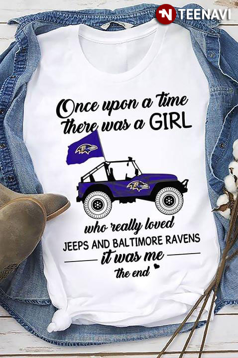 Once Upon A Time There Was A Girl Who Really Loved Jeeps And Baltimore Ravens It Was Me The End