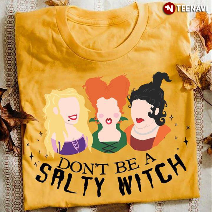 Sanderson Sisters Don't Be A Salty Witch