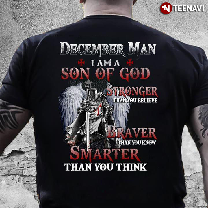 Viking December Man I Am A Son Of God Stronger Than You Believe Braver Than You Know