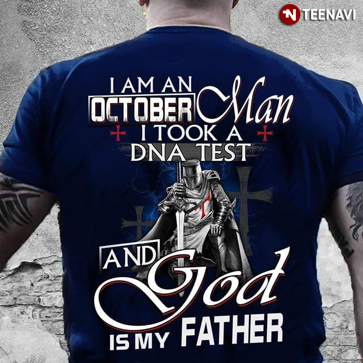 Viking I Am An October Man I Took A DNA Test And God Is My Father
