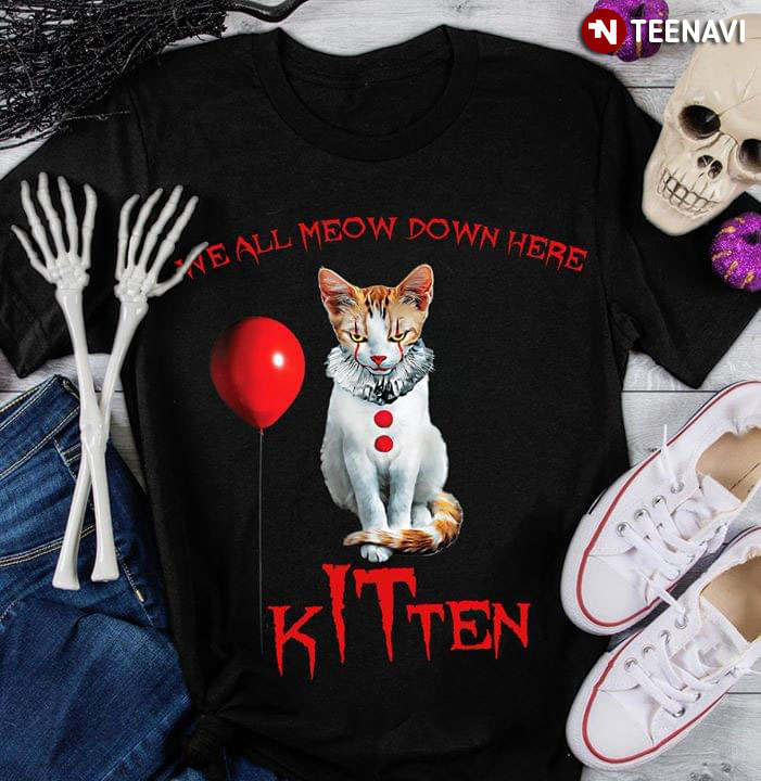 We All Meow Down Here Kitten IT