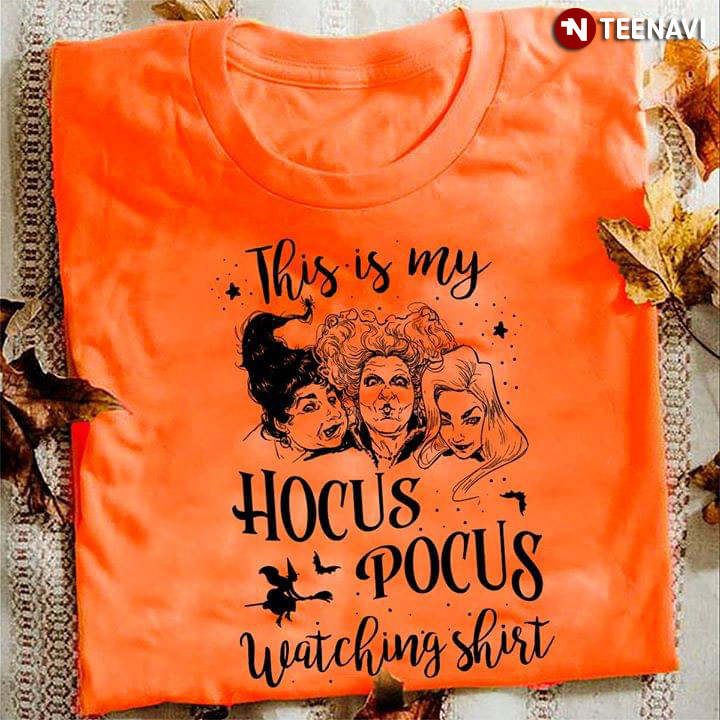Sanderson Sisters This Is My Hocus Pocus Watching Shirt