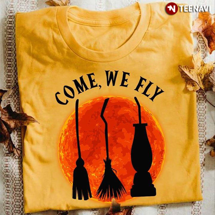Halloween Broom Sticks Hocus Pocus Come We Fly T-Shirt