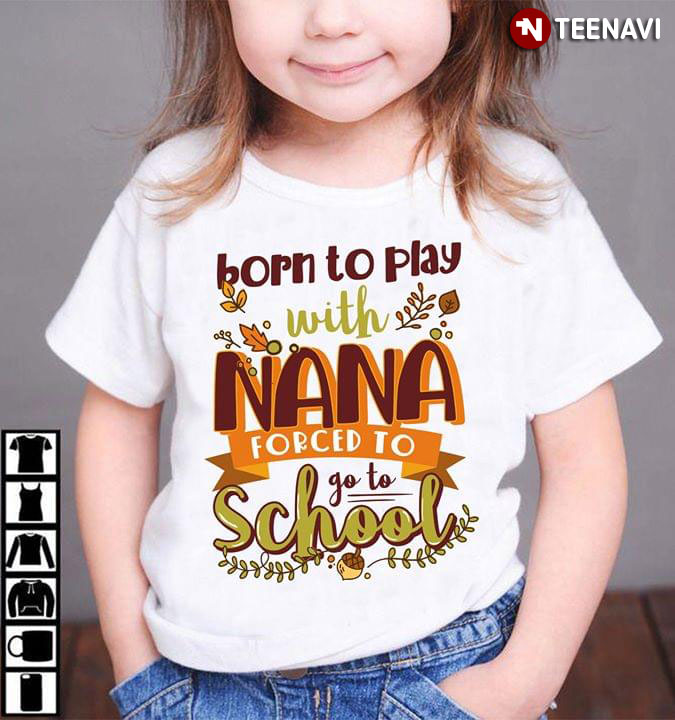 Born To Play With Nana Forced To Go To School