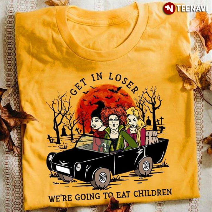 Sanderson Sisters Get In Loser We're Going To Eat Children