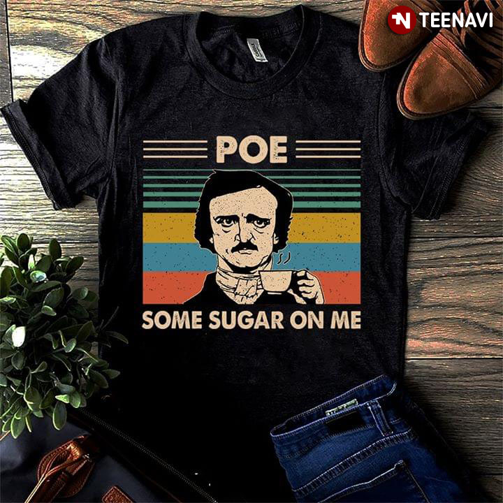 Edgar Allan Poe Some Sugar On Me