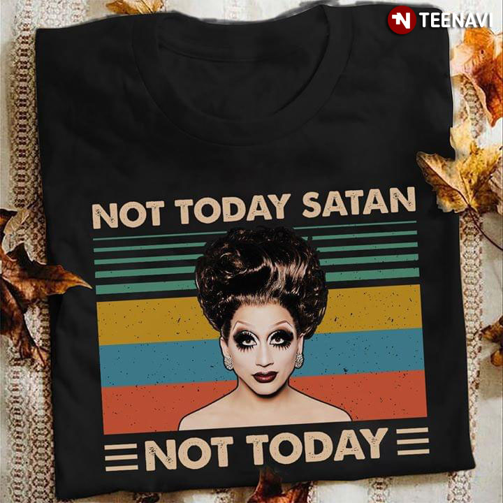 Bianca Del Rio Not Today Satan Not Today