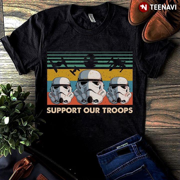 Support Our Troops Star Wars Stormtroopers