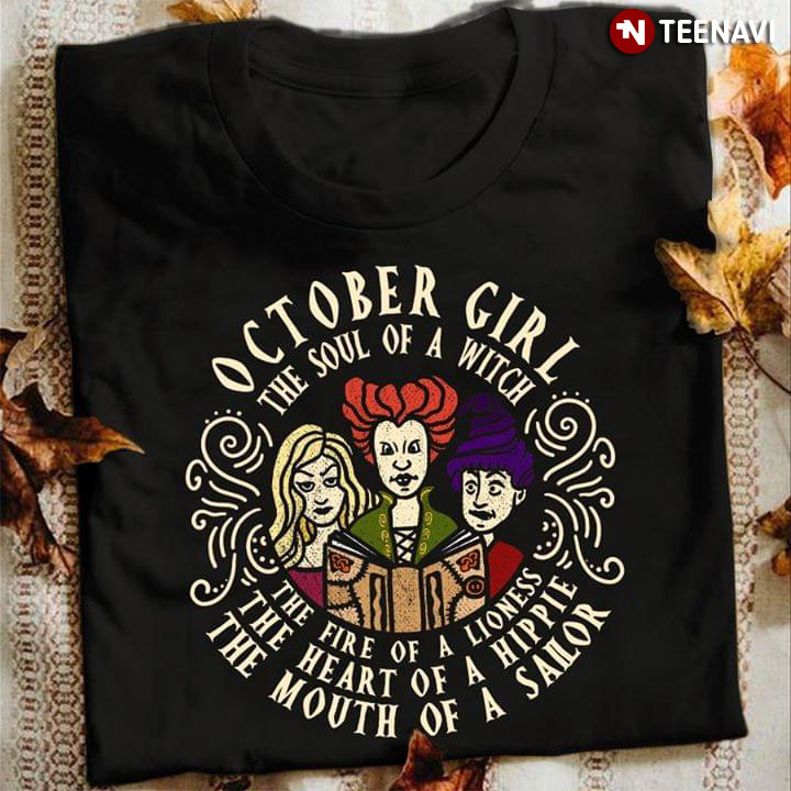 Sanderson Sisters October Girl The Soul Of A Witch The Fire Of A Lioness The Heart Of A Hippie
