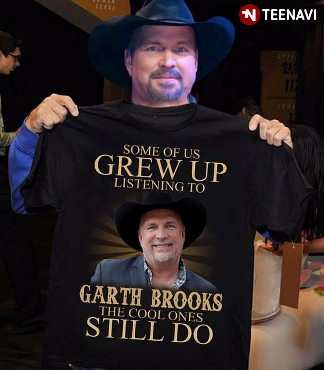 Some Of Us Grew Up Listening To Garth Brooks The Cool Ones Still Do