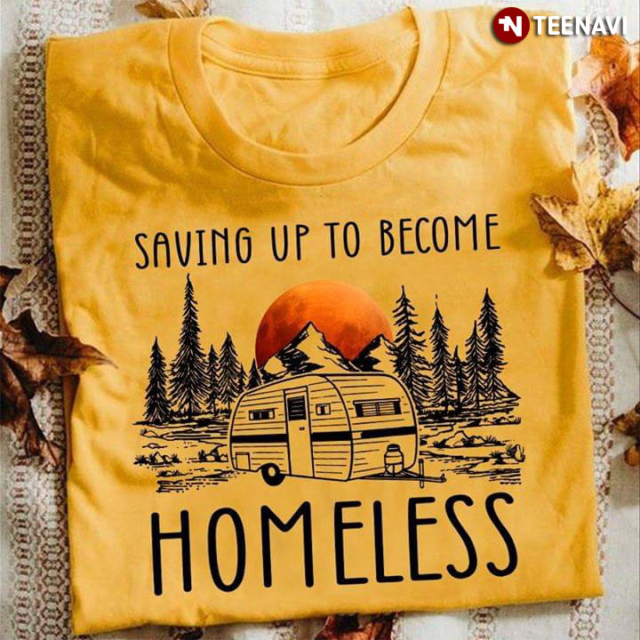 Camping Saving Up To Become Homeless