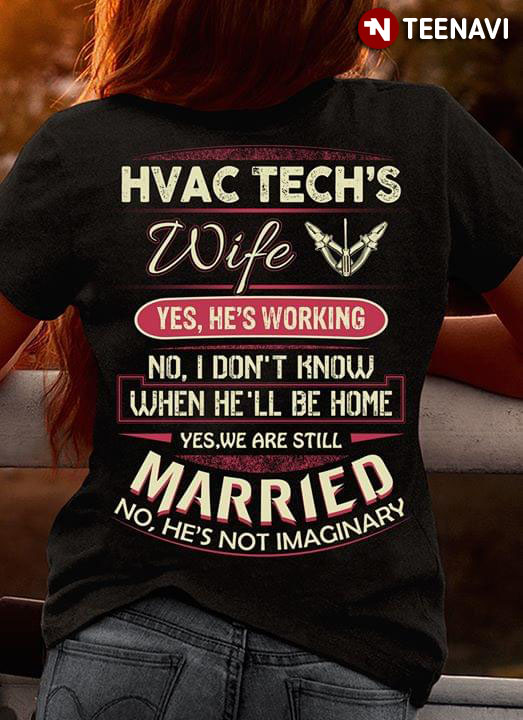 HVAC Tech's Wife Yes He's Working No I Don't Know When He'll Be Home Yes We Are Still Married