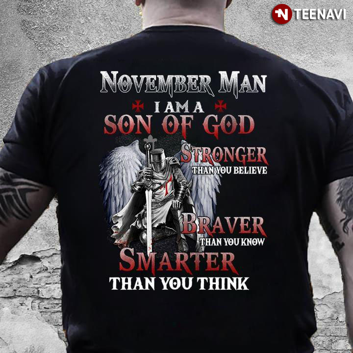 November Man I Am A Son Of God Stronger Than You Believe Braver Than You Know Smarter Than You Think Viking