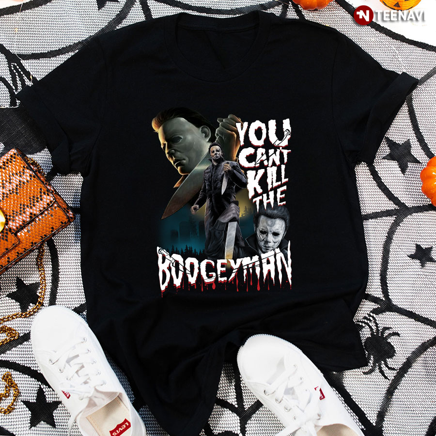 Michael Myers You Can't Kill The Boogeyman T-Shirt - Halloween Tee