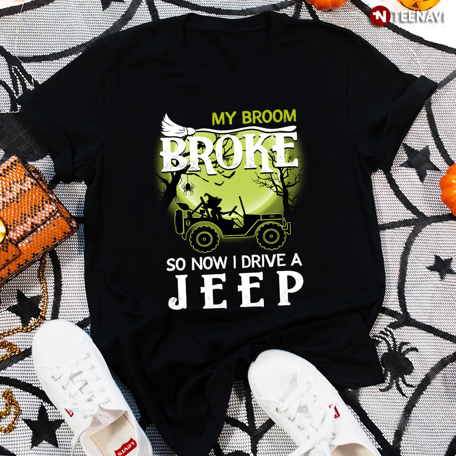 My Broom Broke So Now I Drive A Jeep T-Shirt - Women's Tee