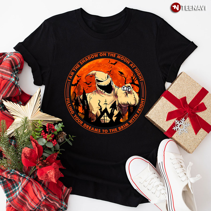 Oogie Boogie I Am The Shadow On The Moon At Night Filling Your Dreams To The Brim With Fright T-Shirt