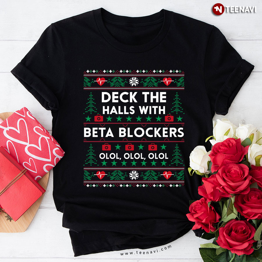 Nurse Medical Assistant Deck The Halls With Beta Blockers Ugly Christmas T-Shirt