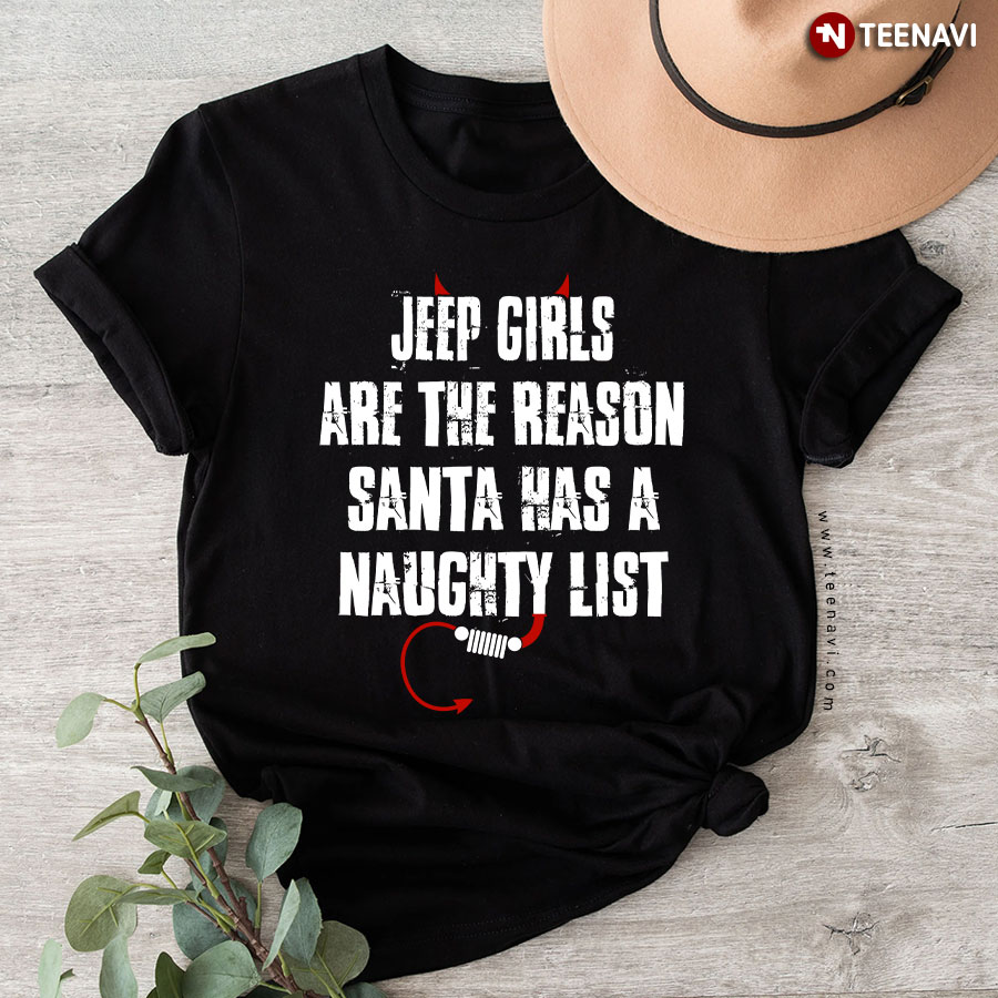 Jeep Girls Are The Reason Santa Has A Naughty List T-Shirt