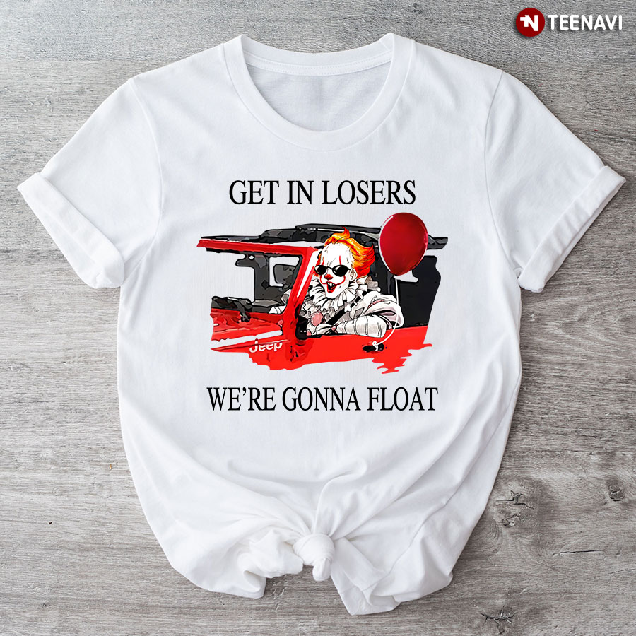 IT Pennywise Get In Losers We're Gonna Float T-Shirt