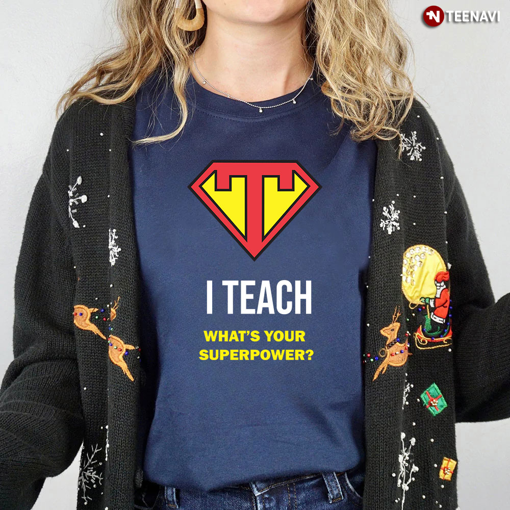 I Teach What's Your Superpower Shirt